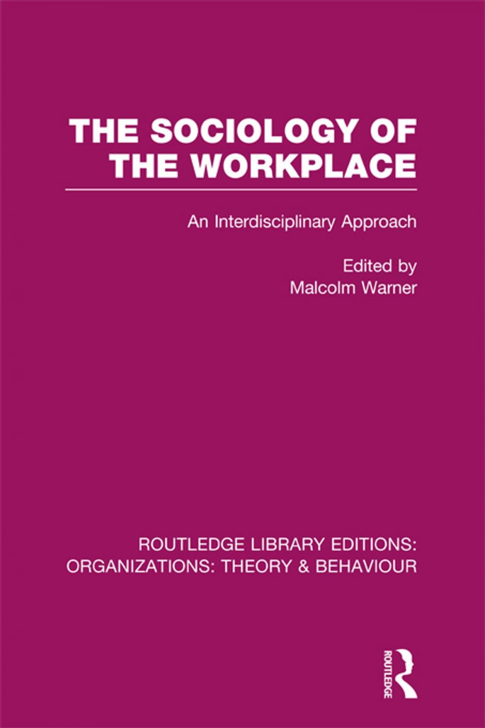 Big bigCover of The Sociology of the Workplace (RLE: Organizations)