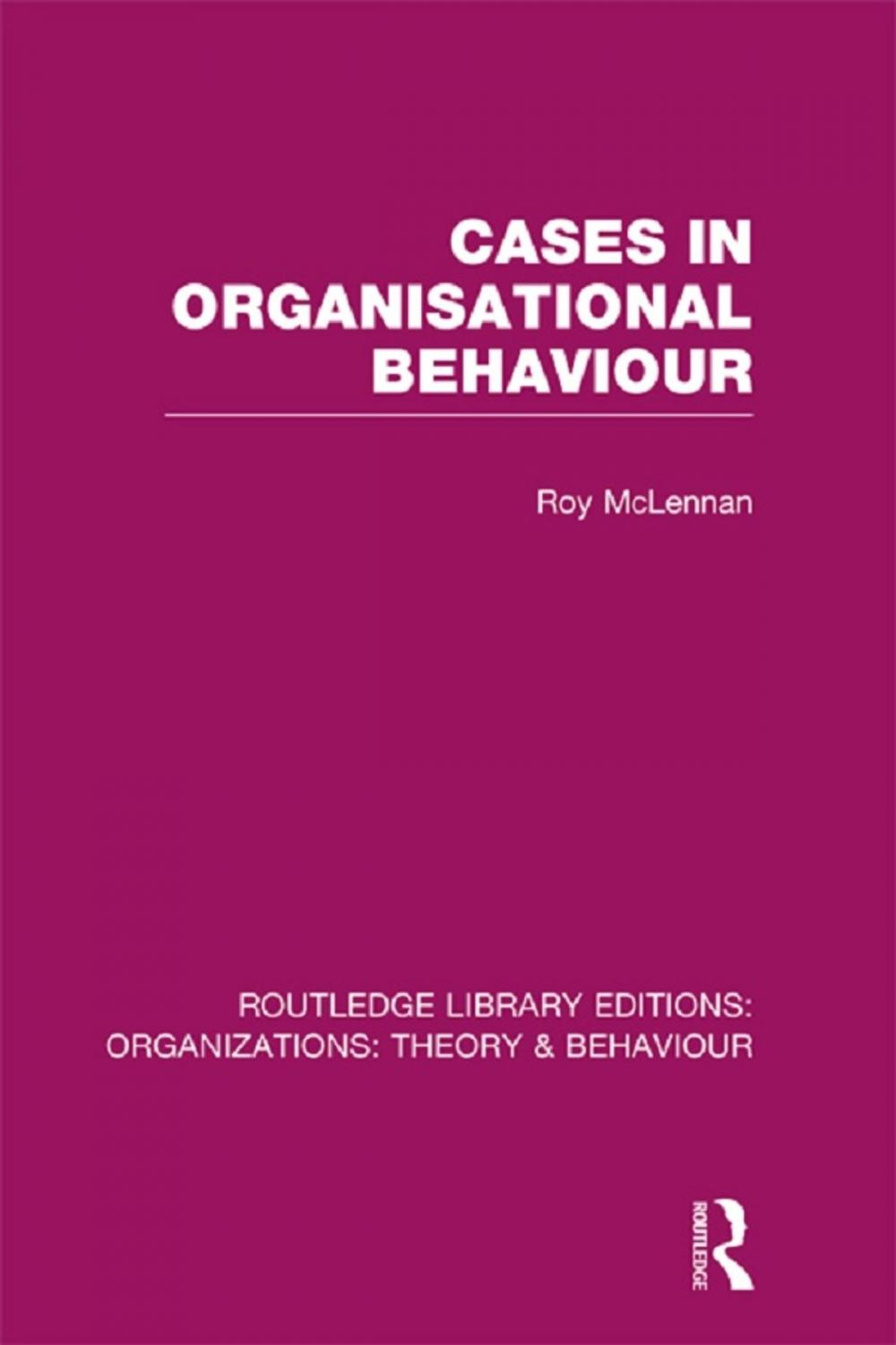 Big bigCover of Cases in Organisational Behaviour (RLE: Organizations)