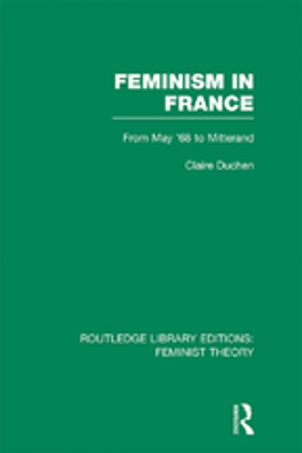 Big bigCover of Feminism in France (RLE Feminist Theory)