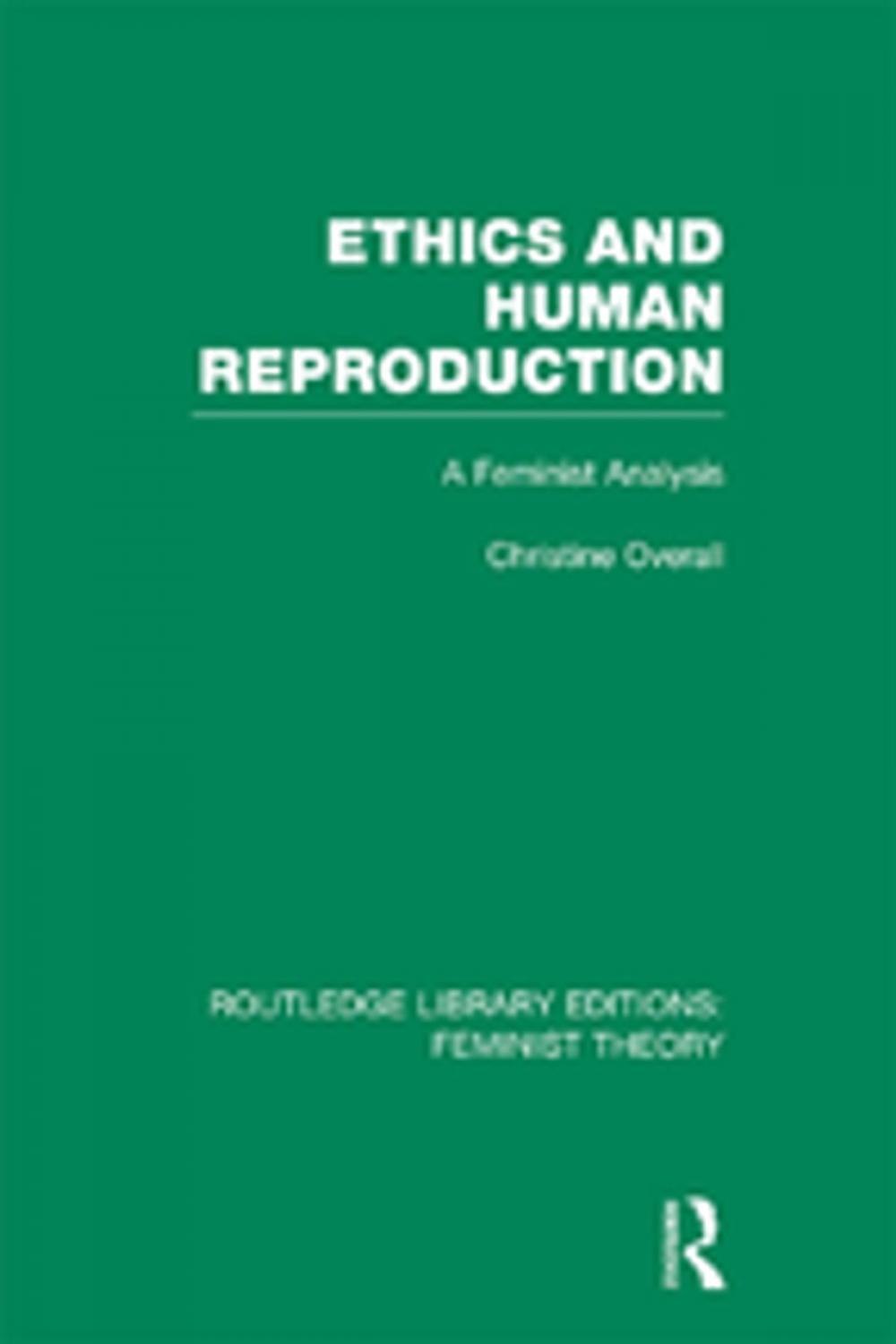 Big bigCover of Ethics and Human Reproduction (RLE Feminist Theory)