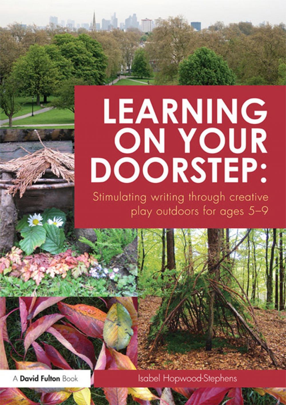 Big bigCover of Learning on your doorstep: Stimulating writing through creative play outdoors for ages 5-9