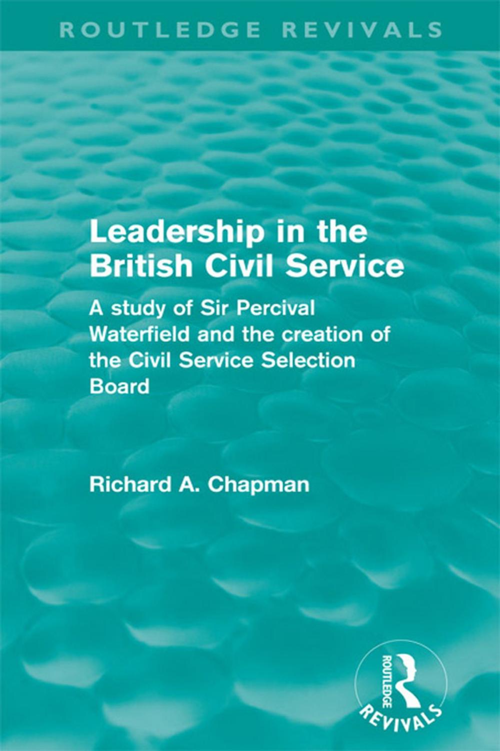 Big bigCover of Leadership in the British Civil Service (Routledge Revivals)