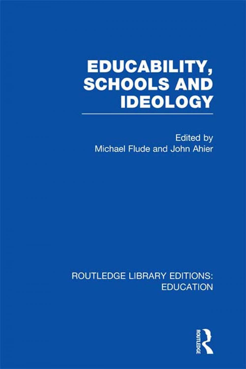 Big bigCover of Educability, Schools and Ideology (RLE Edu L)