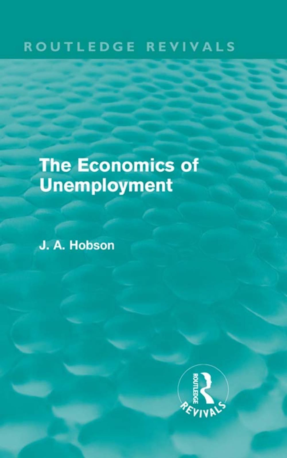 Big bigCover of The Economics of Unemployment (Routledge Revivals)