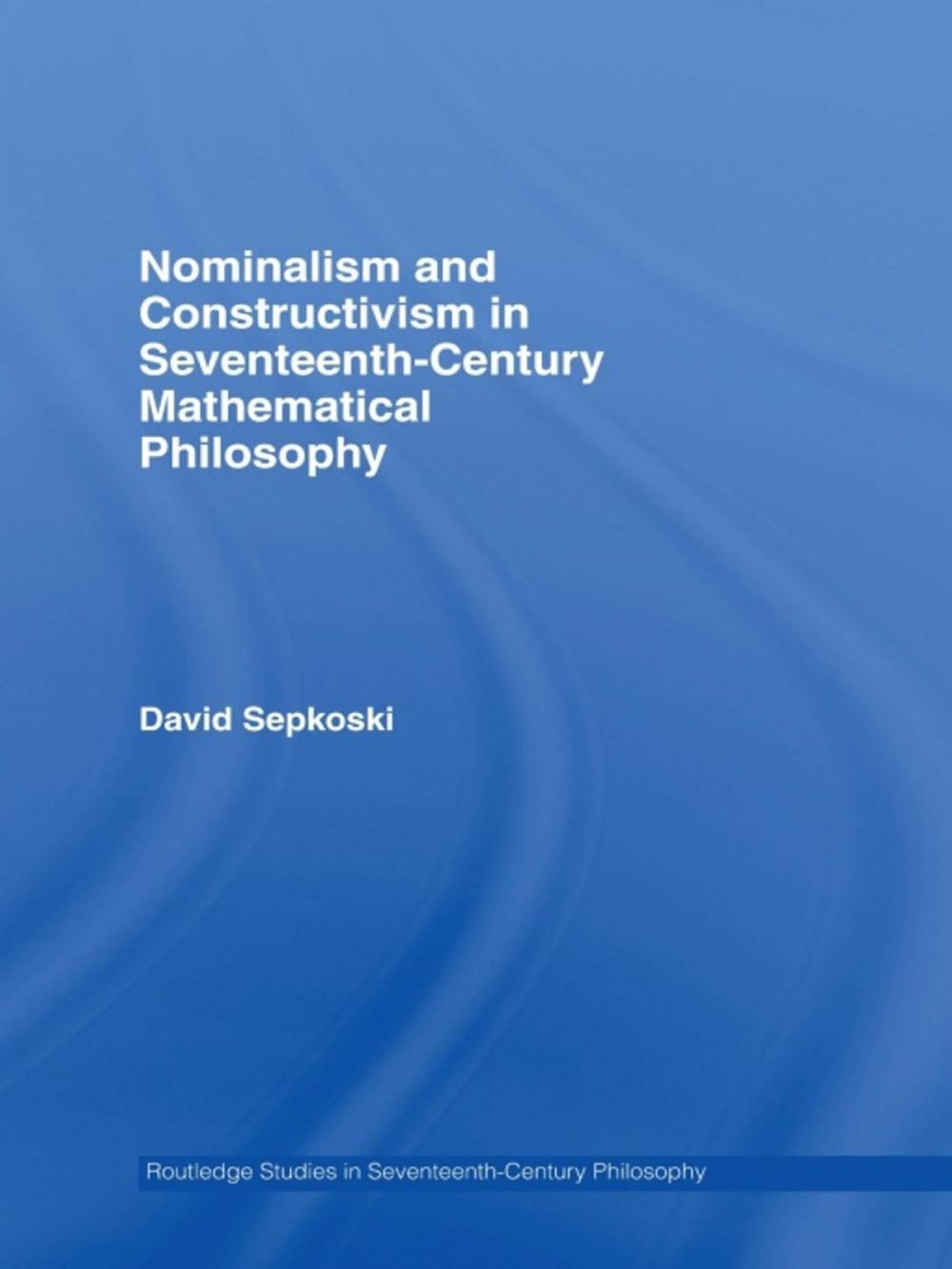 Big bigCover of Nominalism and Constructivism in Seventeenth-Century Mathematical Philosophy