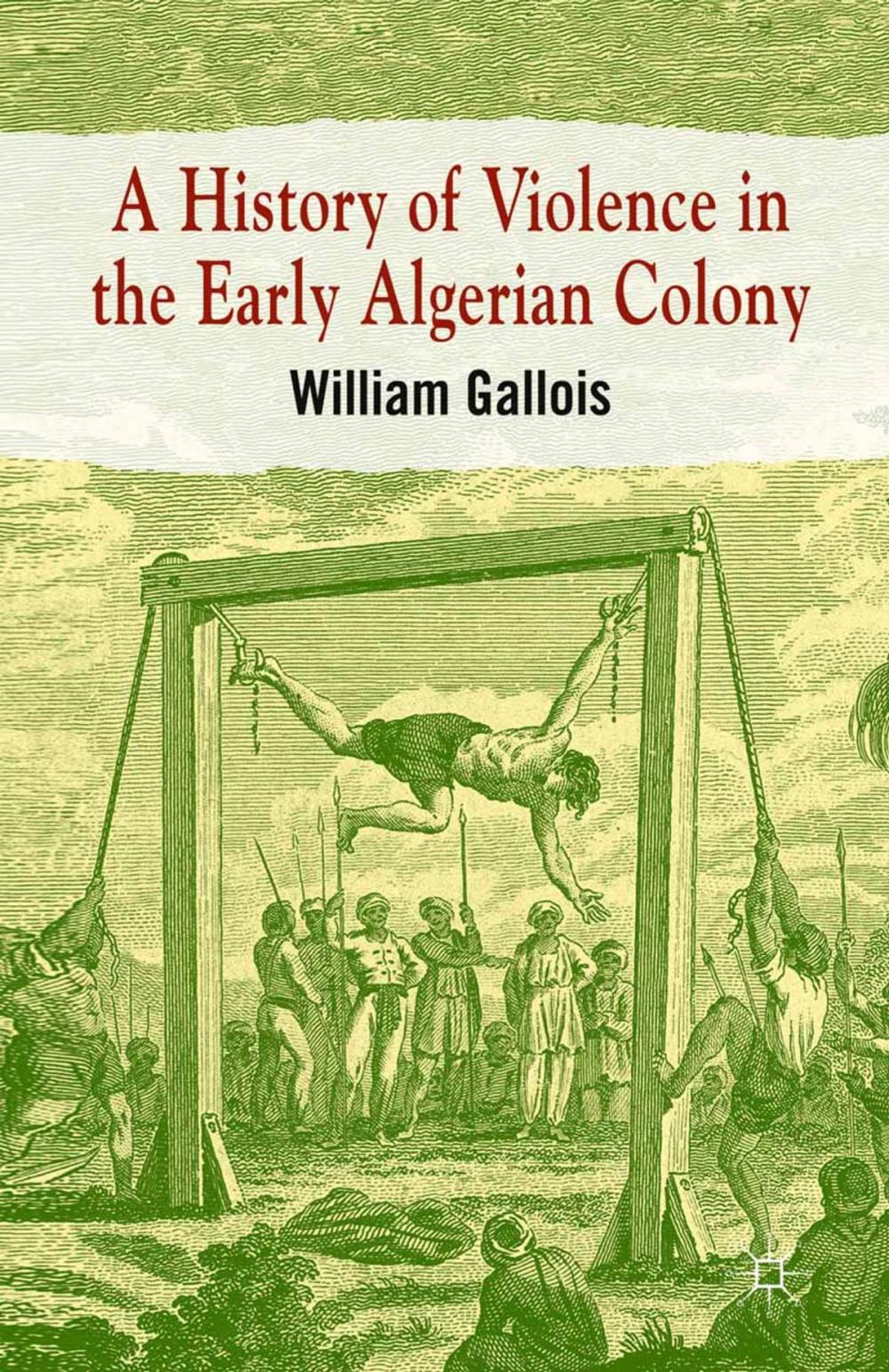 Big bigCover of A History of Violence in the Early Algerian Colony