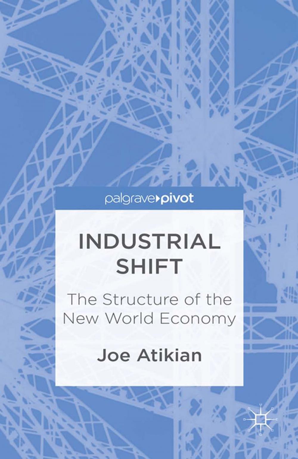 Big bigCover of Industrial Shift: The Structure of the New World Economy