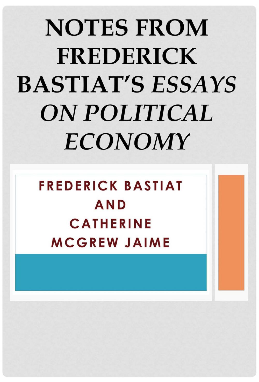 Big bigCover of Notes from Frederick Bastiat’s Essays on Political Economy