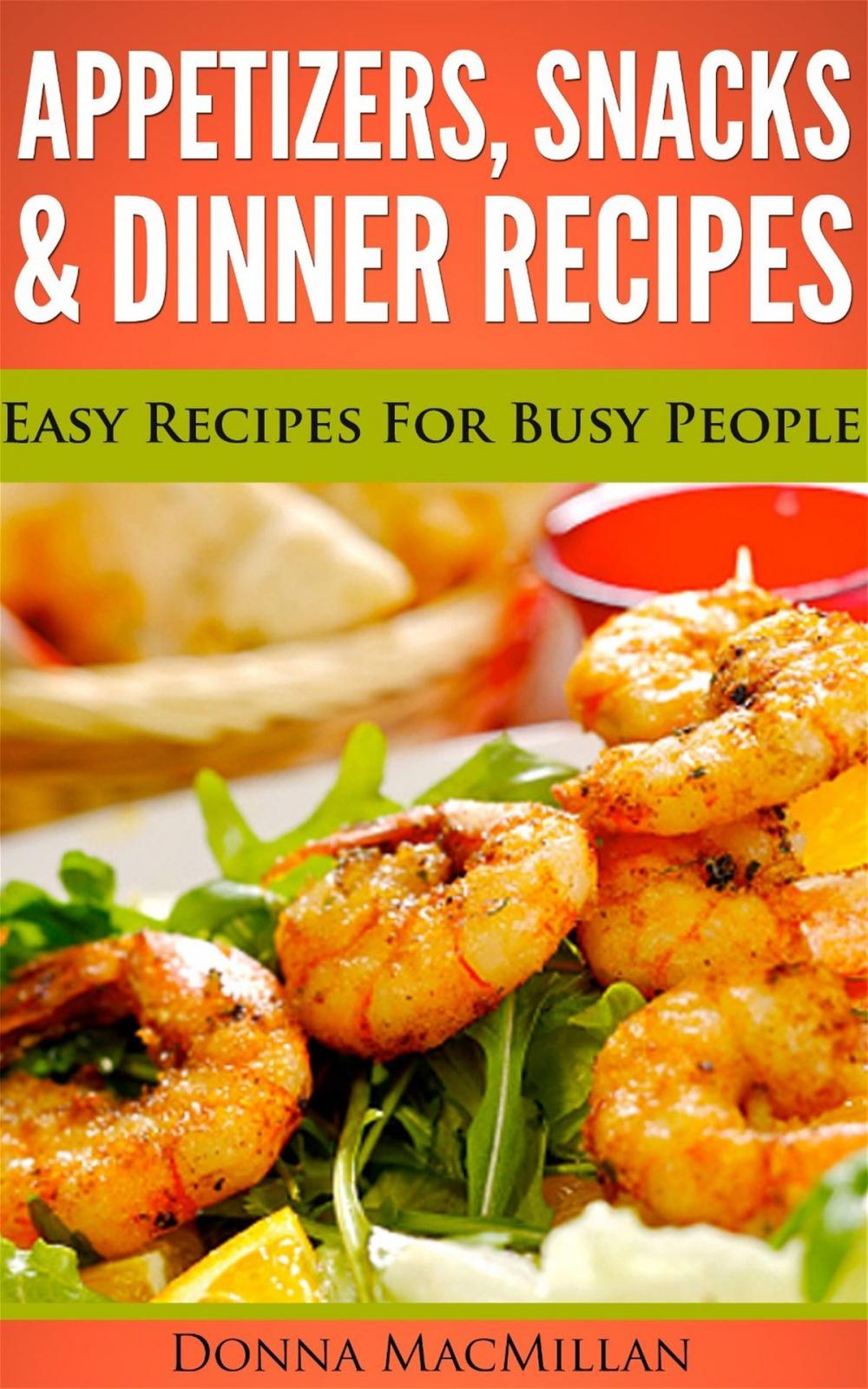 Big bigCover of Appetizers, Snacks & Dinner Recipes