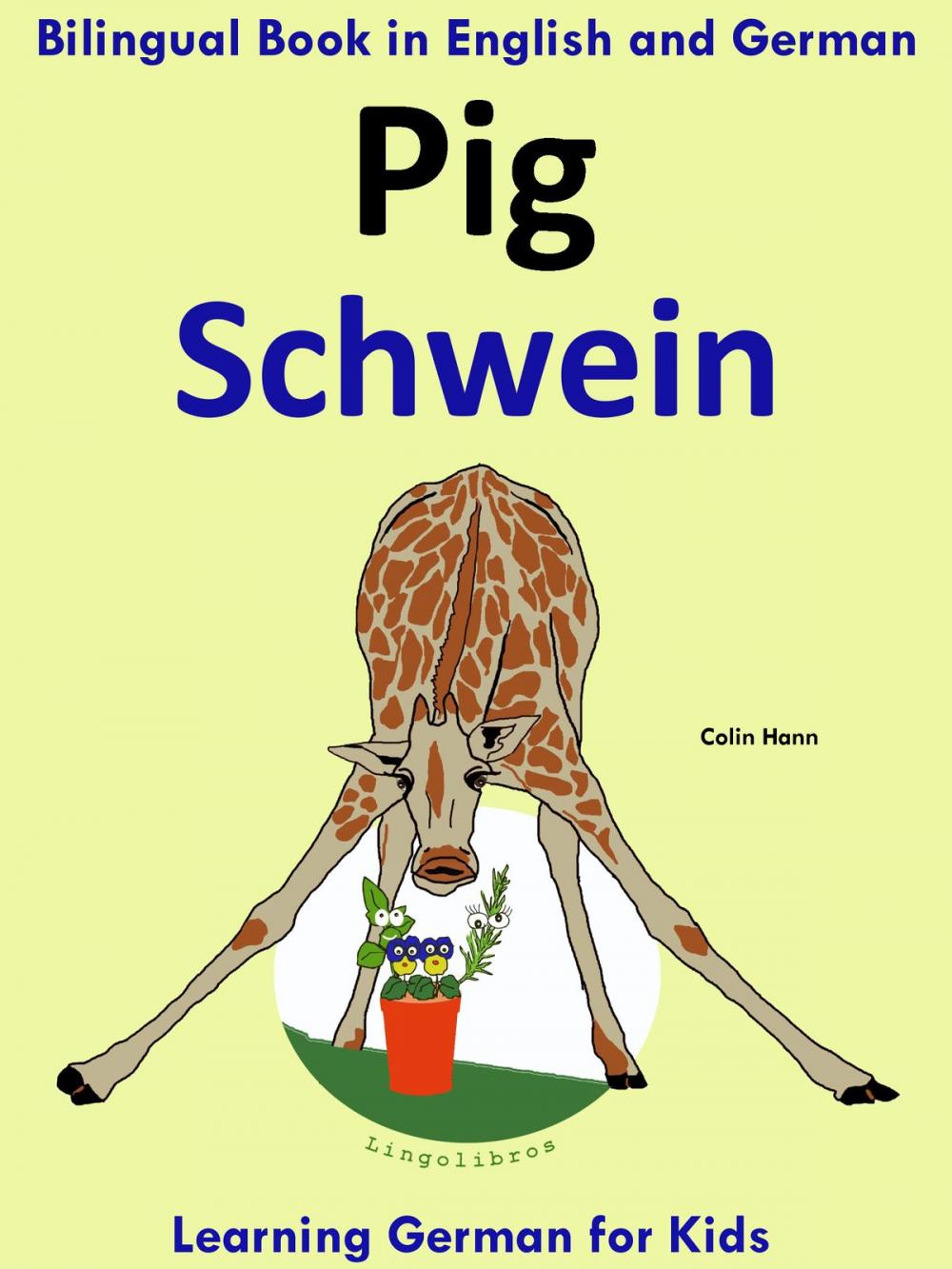 Big bigCover of Bilingual Book in English and German: Pig - Schwein - Learn German Collection