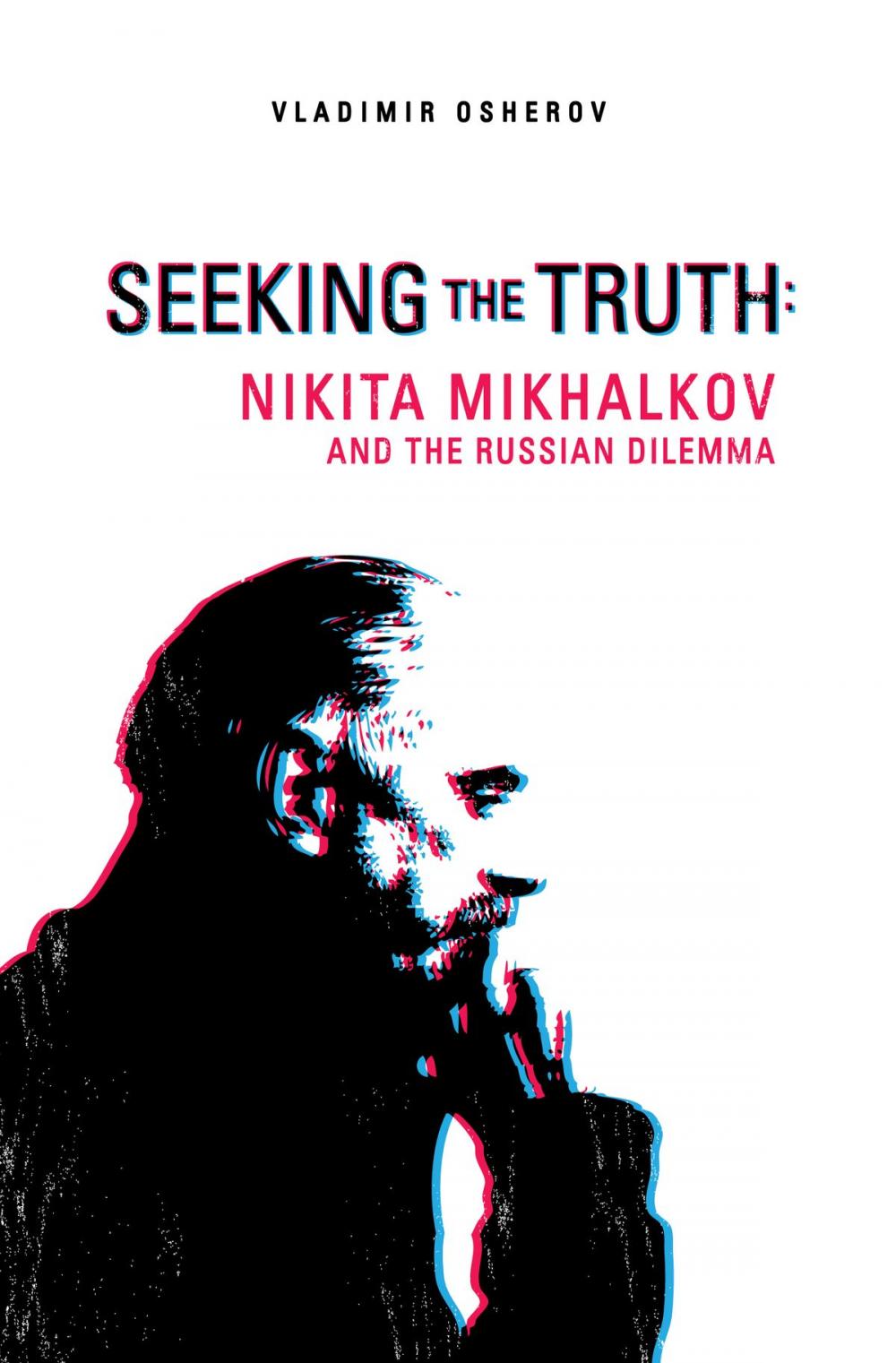 Big bigCover of Seeking the Truth: Nikita Mikhalkov and the Russian Dilemma