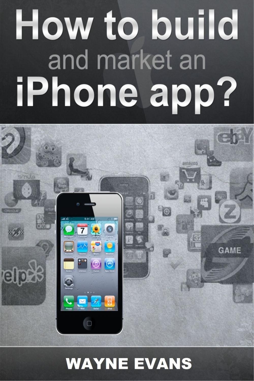 Big bigCover of How To Build And Market An IPhone App