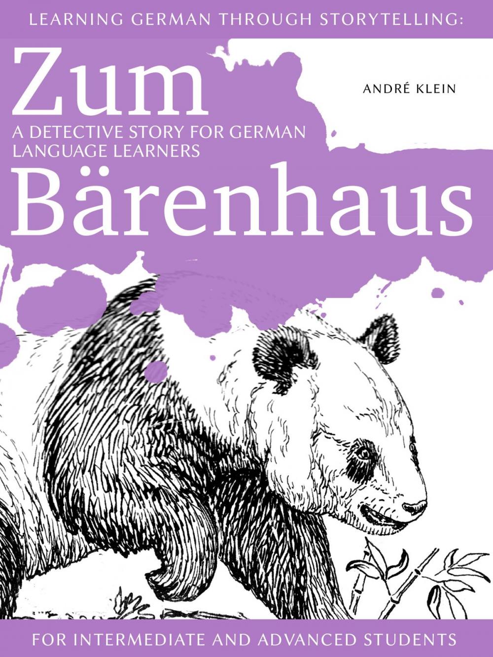 Big bigCover of Learning German through Storytelling: Zum Bärenhaus – a detective story for German language learners (for intermediate and advanced students)