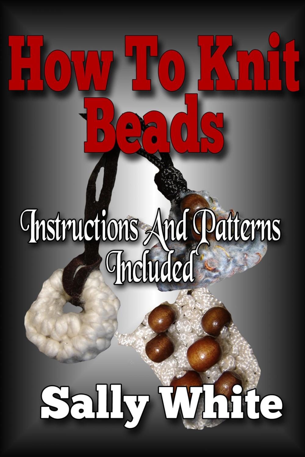 Big bigCover of How To Knit Beads: Instructions And Patterns Included