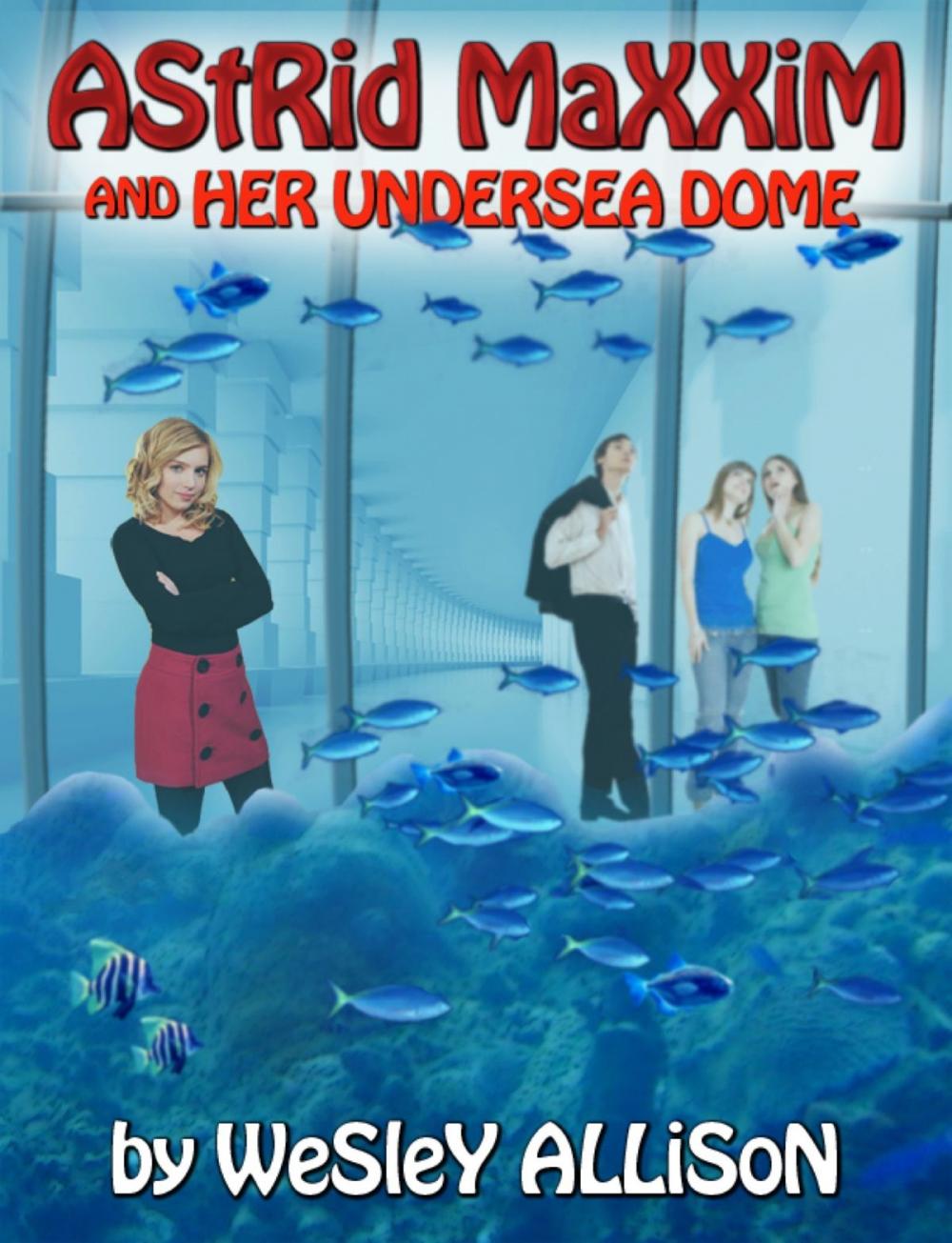 Big bigCover of Astrid Maxxim and her Undersea Dome