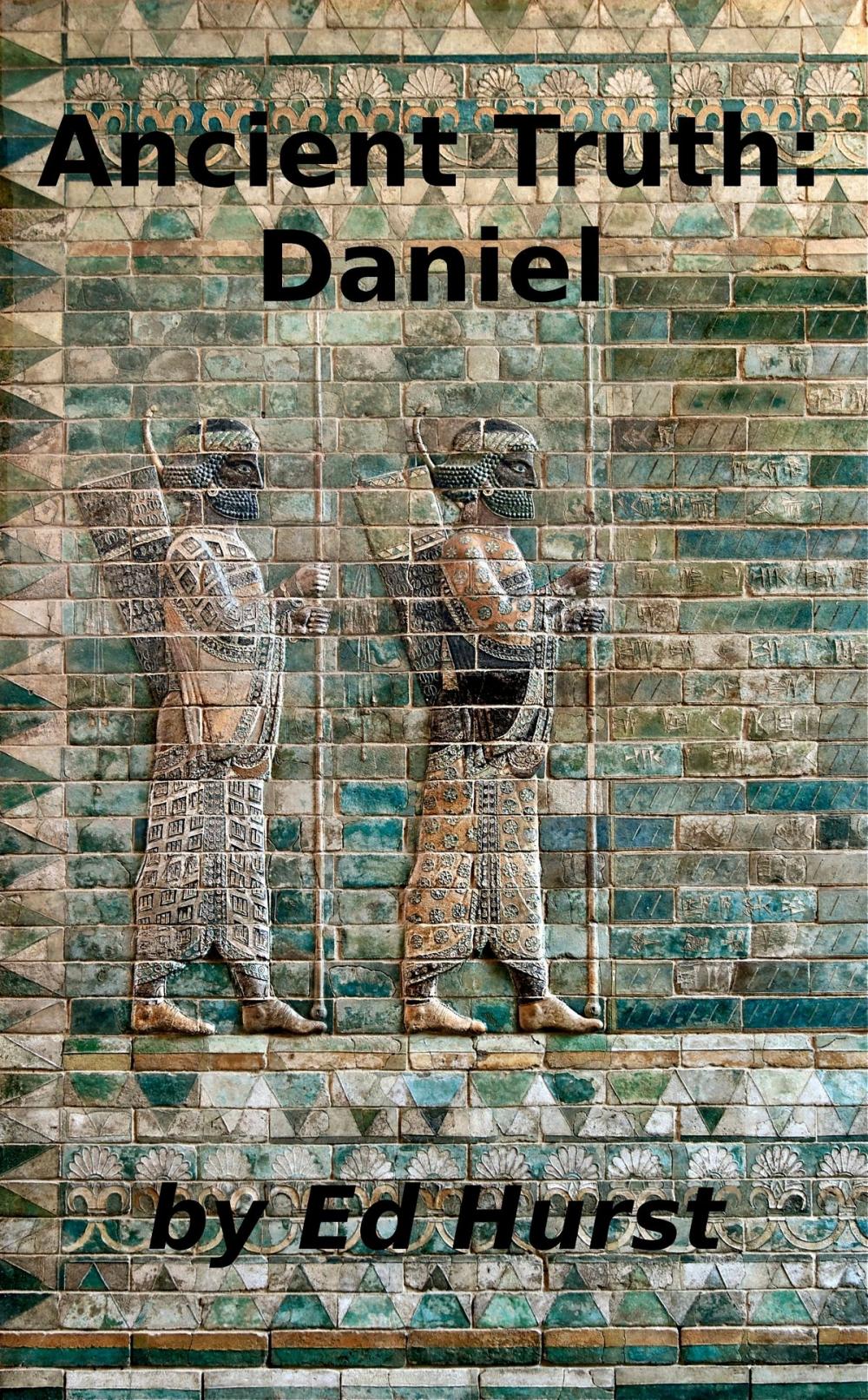 Big bigCover of Ancient Truth: Daniel