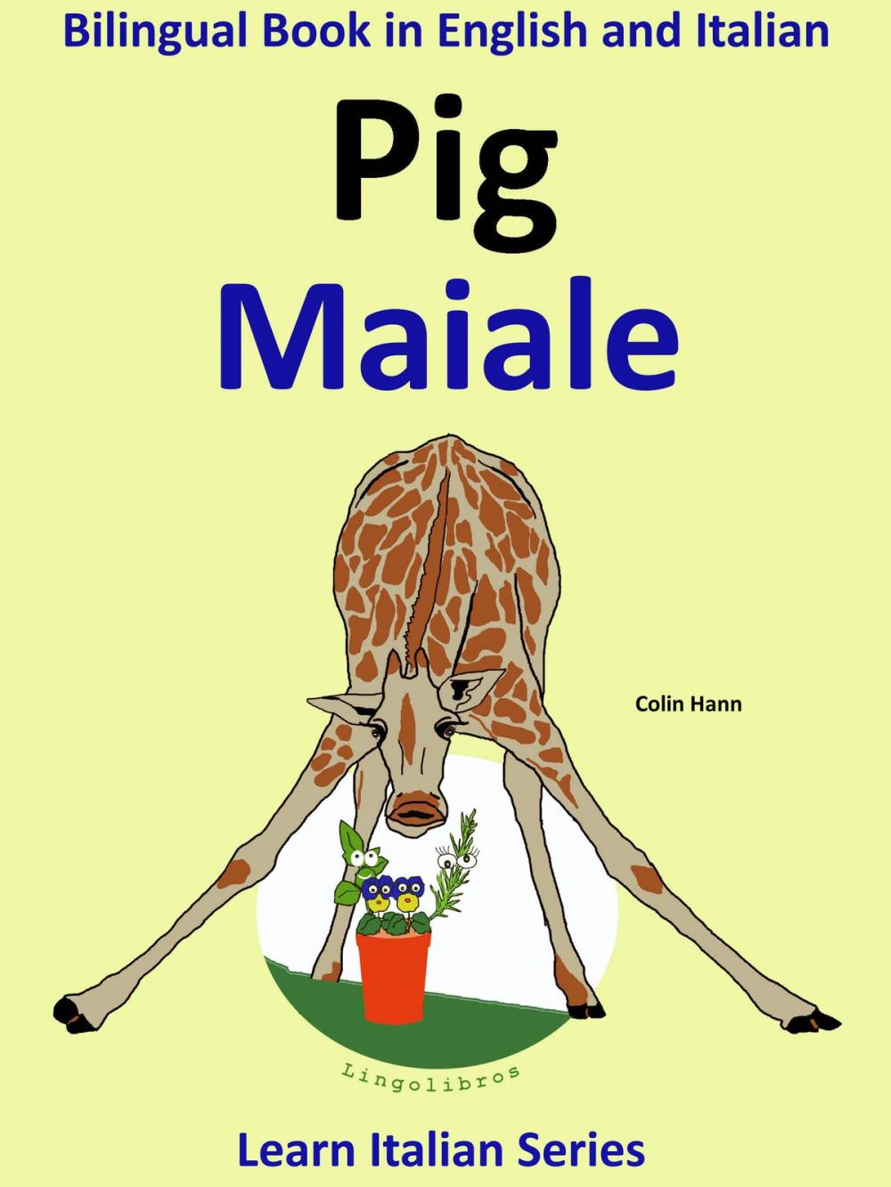 Big bigCover of Bilingual Book in English and Italian: Pig - Maiale. Learn Italian Collection.