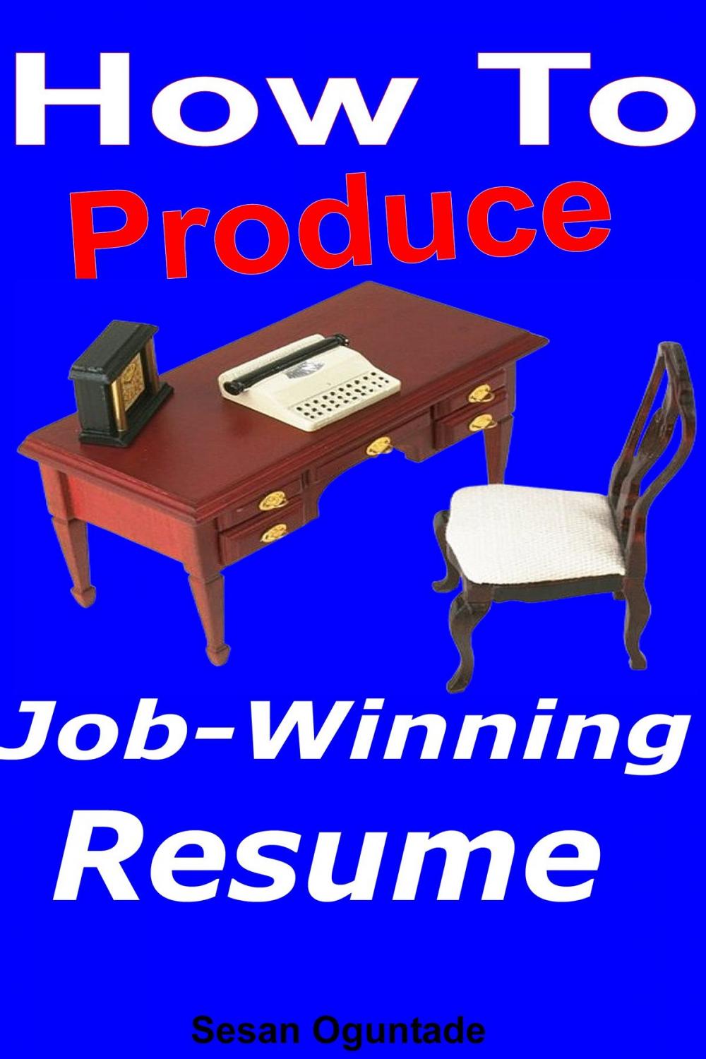 Big bigCover of How to Produce Job-Winning Resume