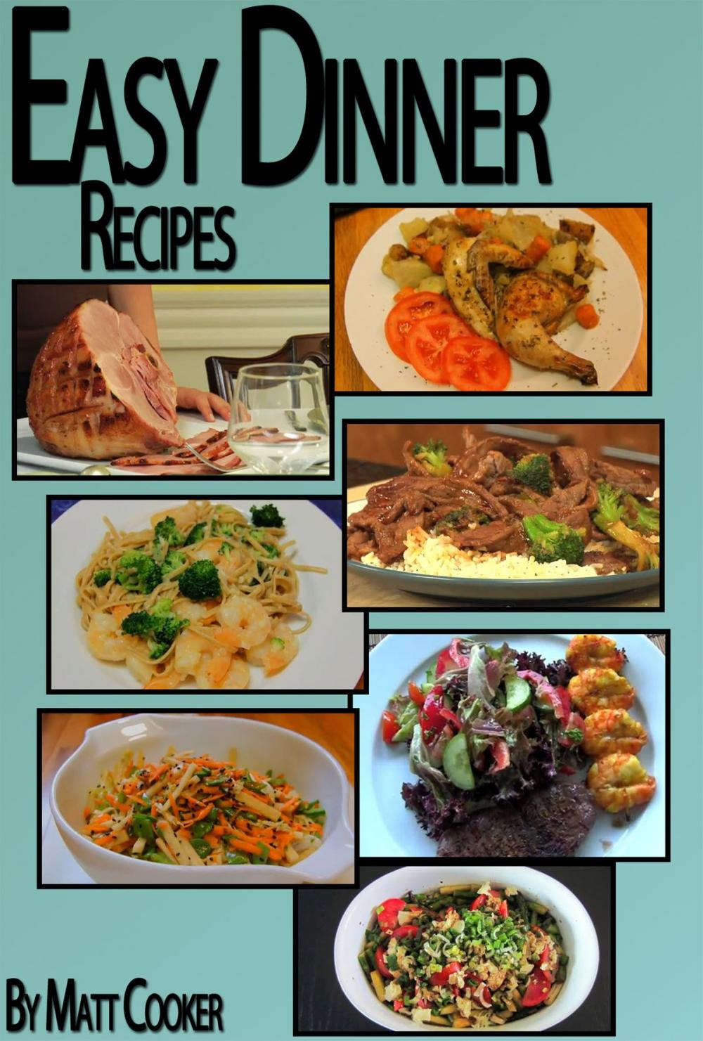 Big bigCover of Easy Dinner Recipes: How To Prepare Great Dinners For Your Loved Ones Even If You Come Late From Work?