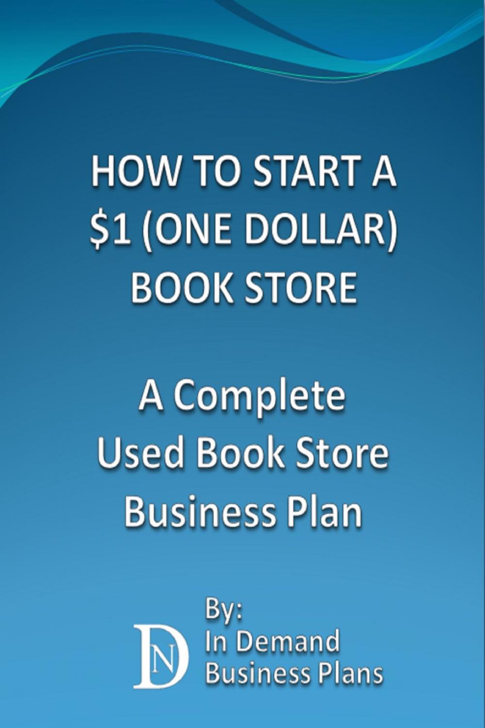 Big bigCover of How To Start A $1 (One Dollar) Book Store: A Complete Used Book Store Business Plan