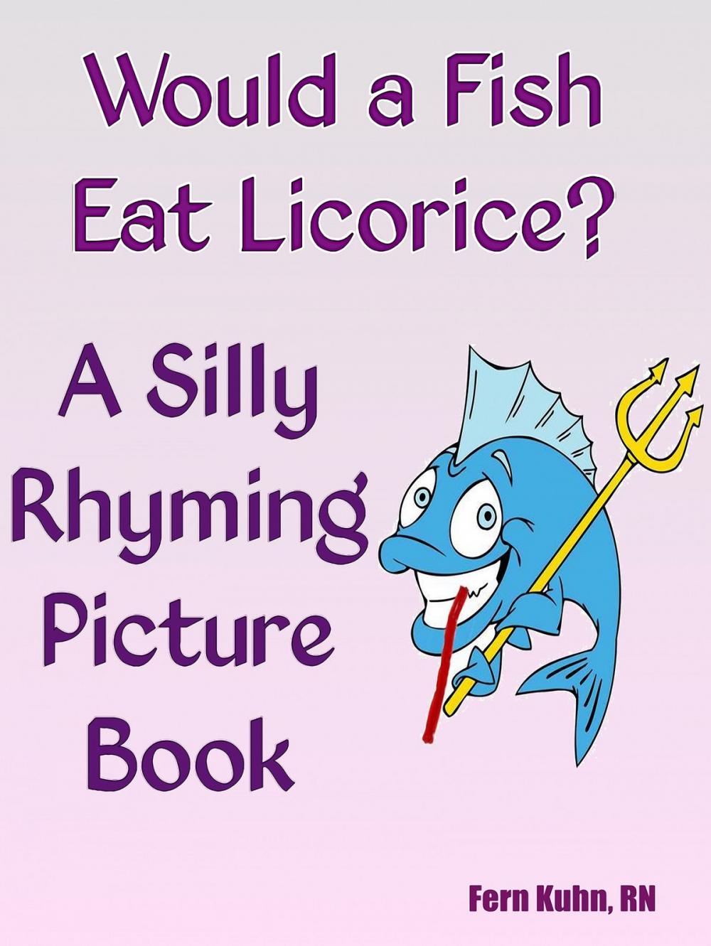 Big bigCover of Would a Fish Eat Licorice? A Silly Rhyming Picture Book