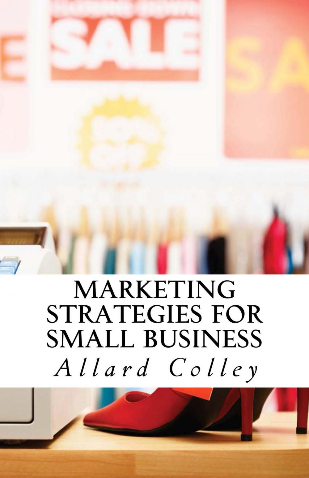 Big bigCover of Marketing Strategies For Small Business