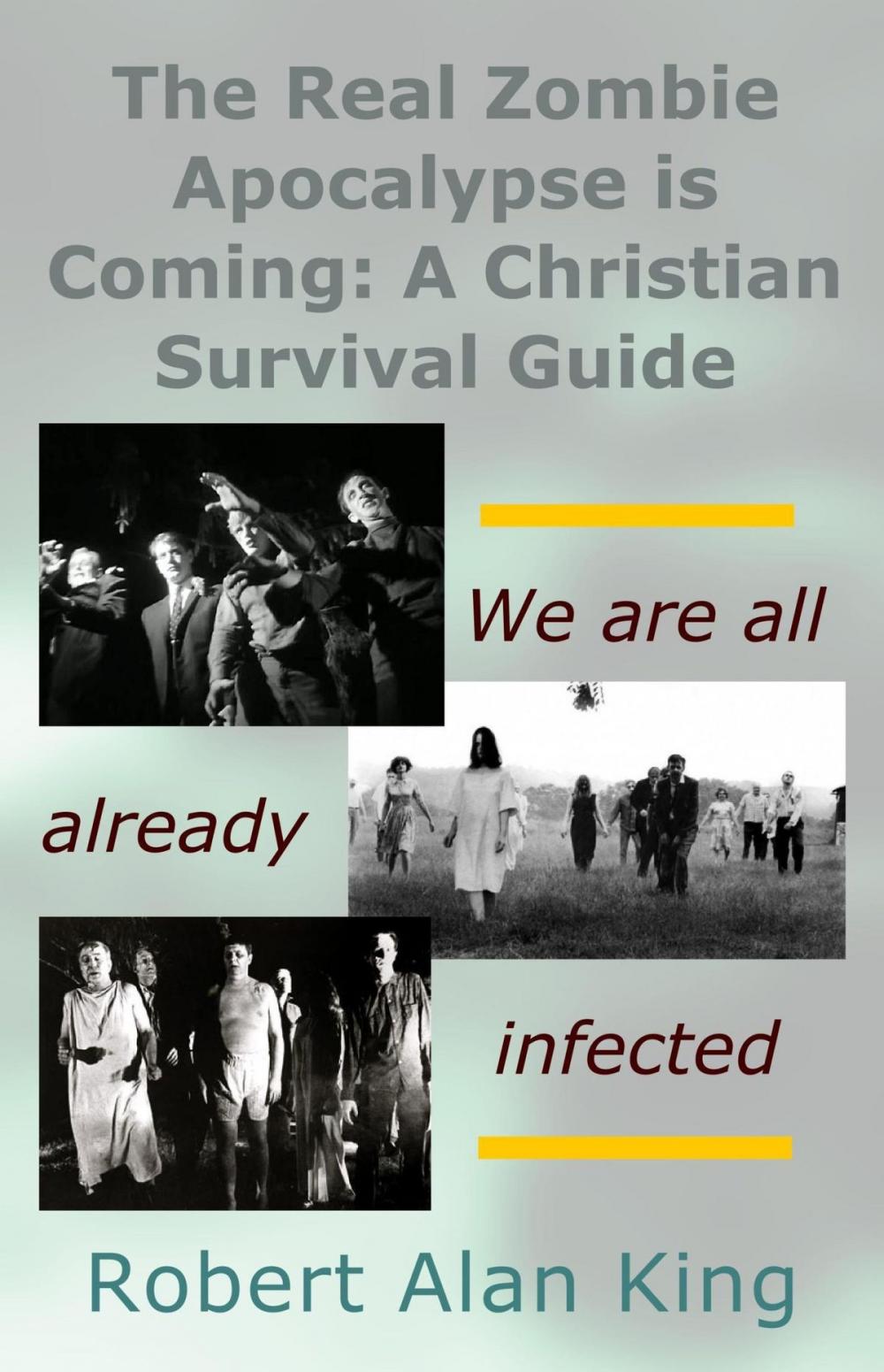 Big bigCover of The Real Zombie Apocalypse is Coming: A Christian Survival Guide