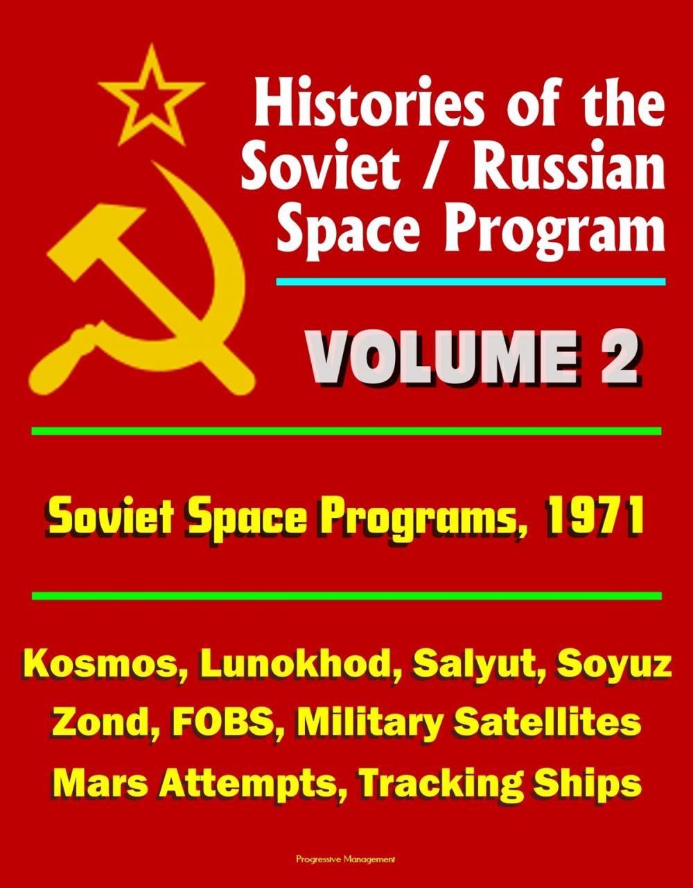 Big bigCover of Histories of the Soviet / Russian Space Program: Volume 2: Soviet Space Programs 1971 - Kosmos, Lunokhod, Salyut, Soyuz, Zond, FOBS, Military Satellites, Mars Attempts, Tracking Ships