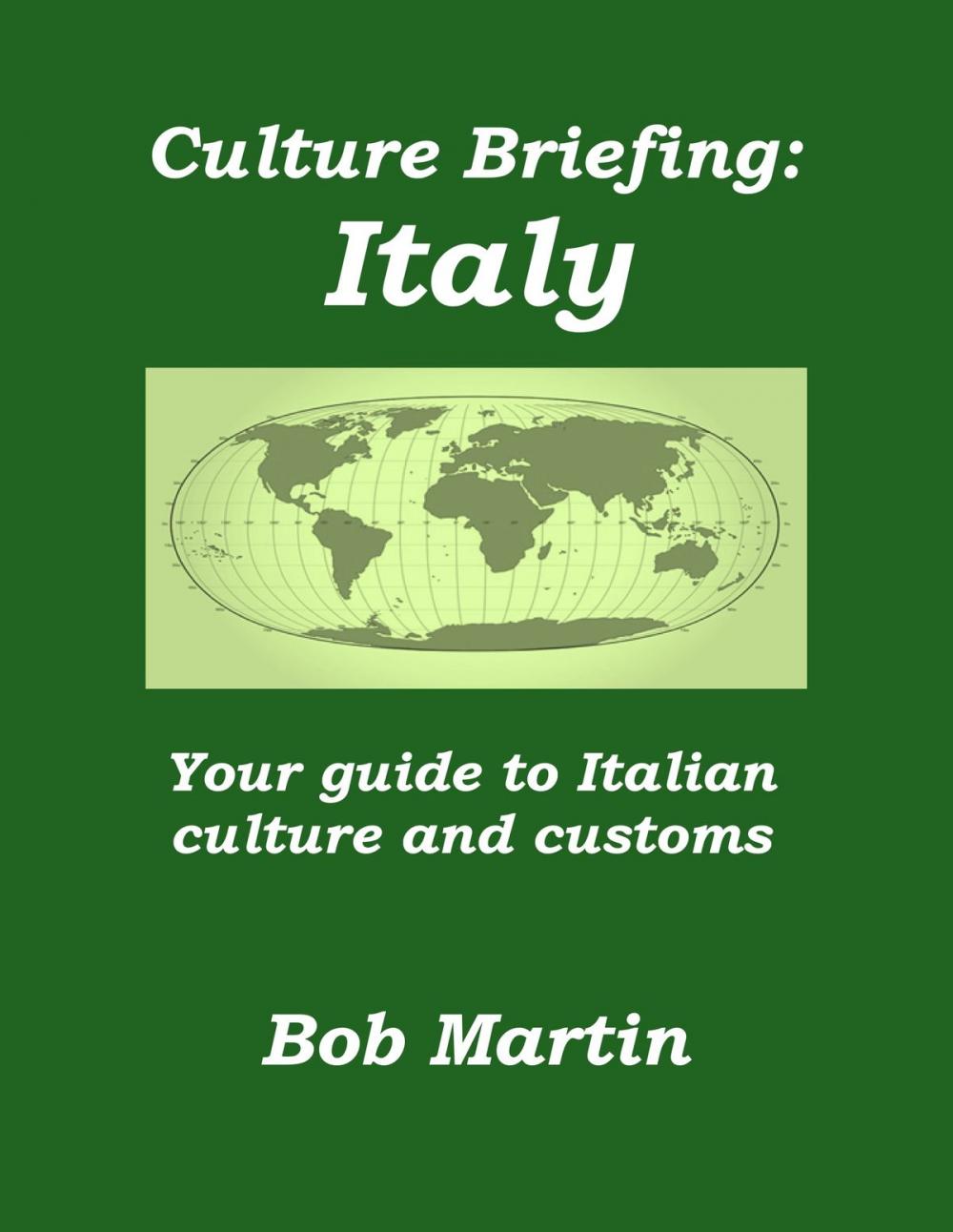 Big bigCover of Culture Briefing: Italy - Your Guide To Italian Culture and Customs