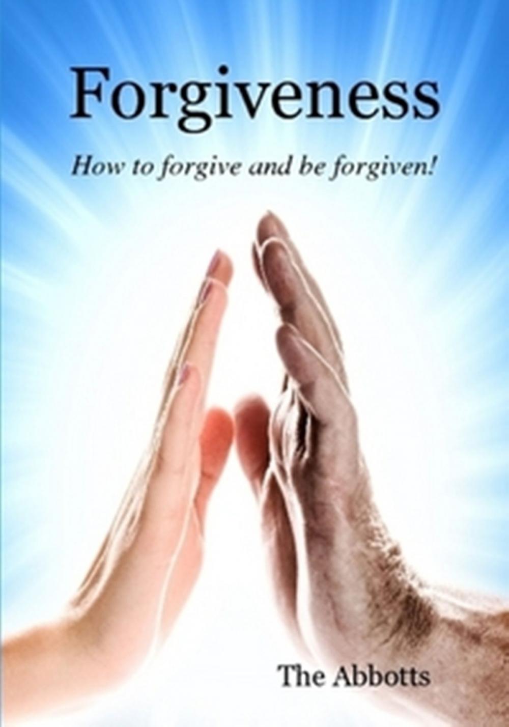 Big bigCover of Forgiveness: How to Forgive and be Forgiven!