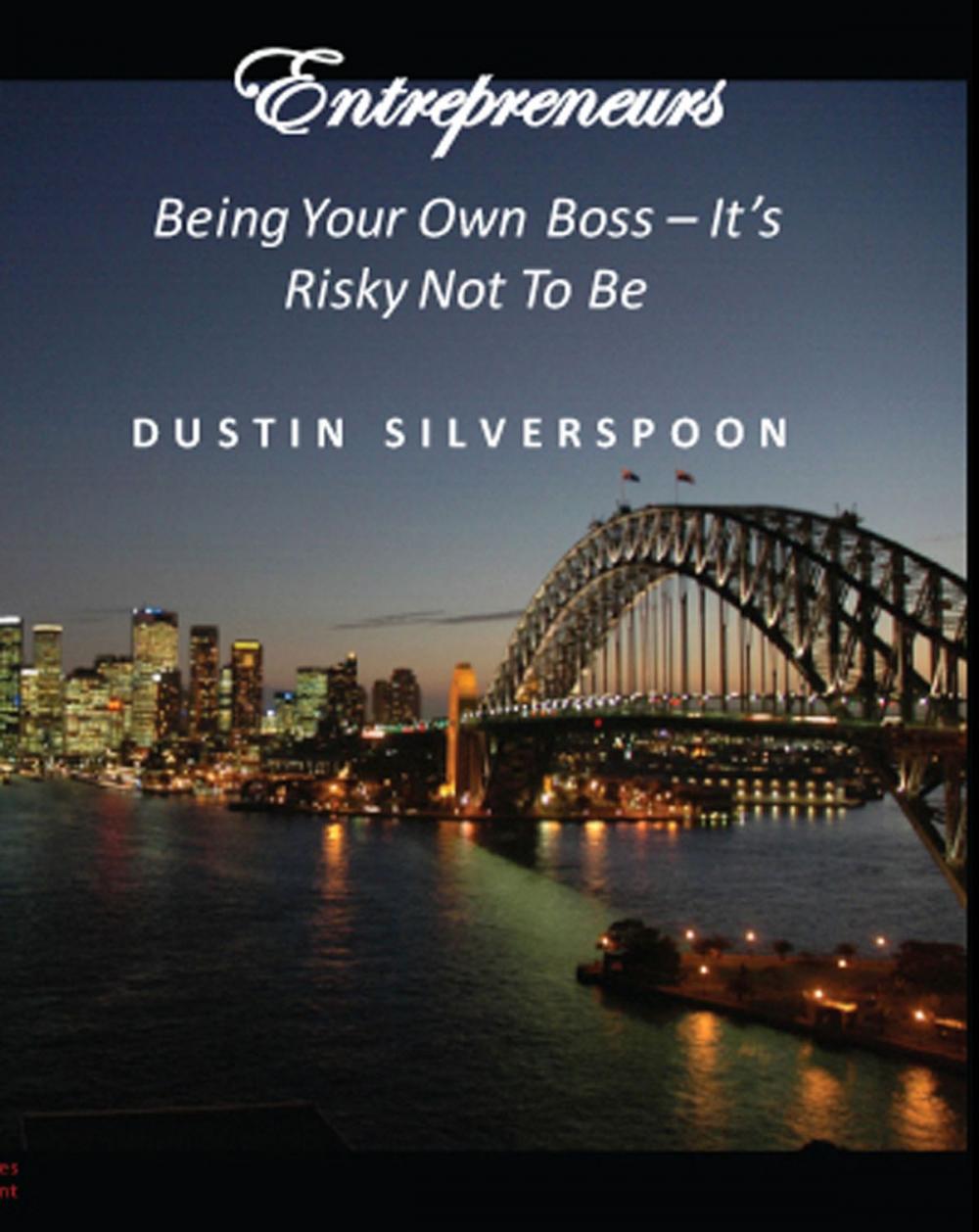 Big bigCover of Entrepreneurs: Being Your Own Boss - It's Risky Not To Be