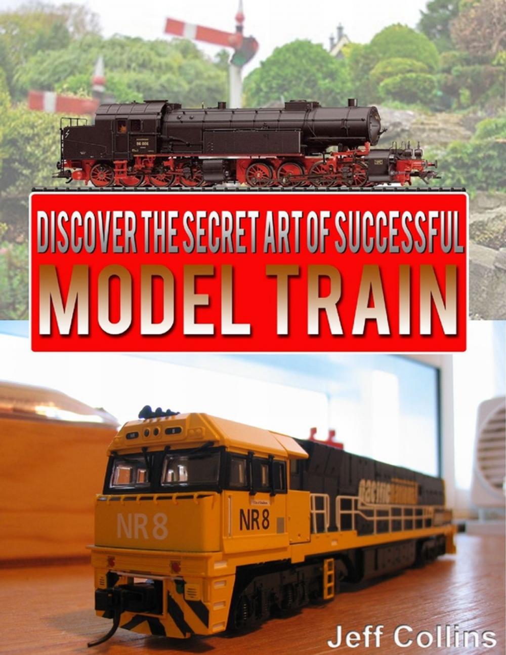 Big bigCover of Discover the Secret Art of Successful Model Train