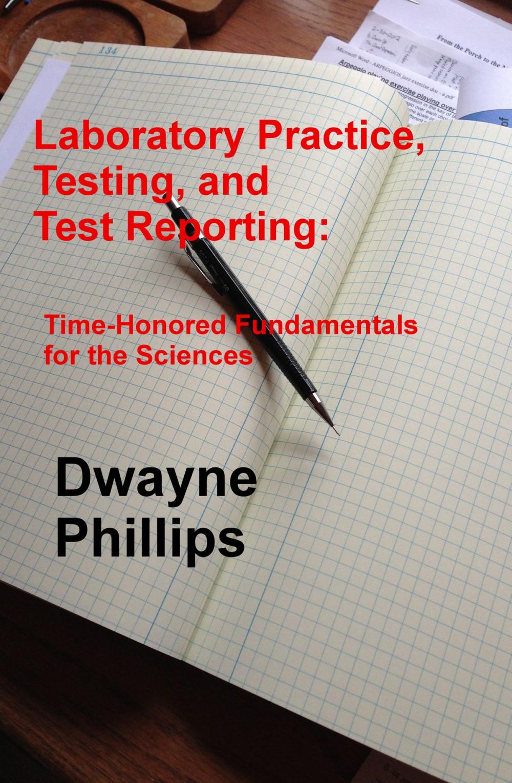 Big bigCover of Laboratory Practice, Testing, and Reporting: Time-Honored Fundamentals for the Sciences