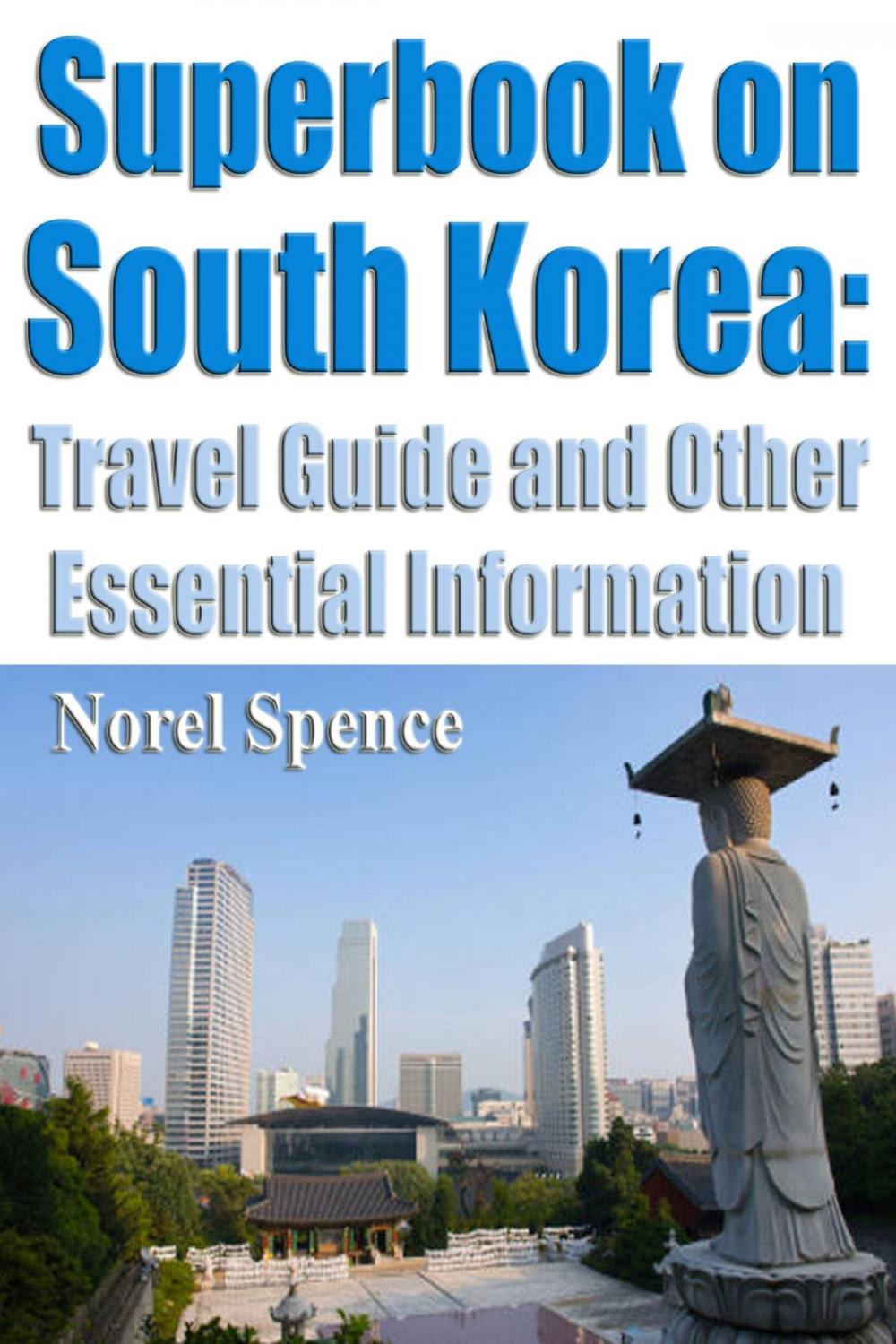 Big bigCover of Superbook on South Korea: Travel Guide and Other Essential Information