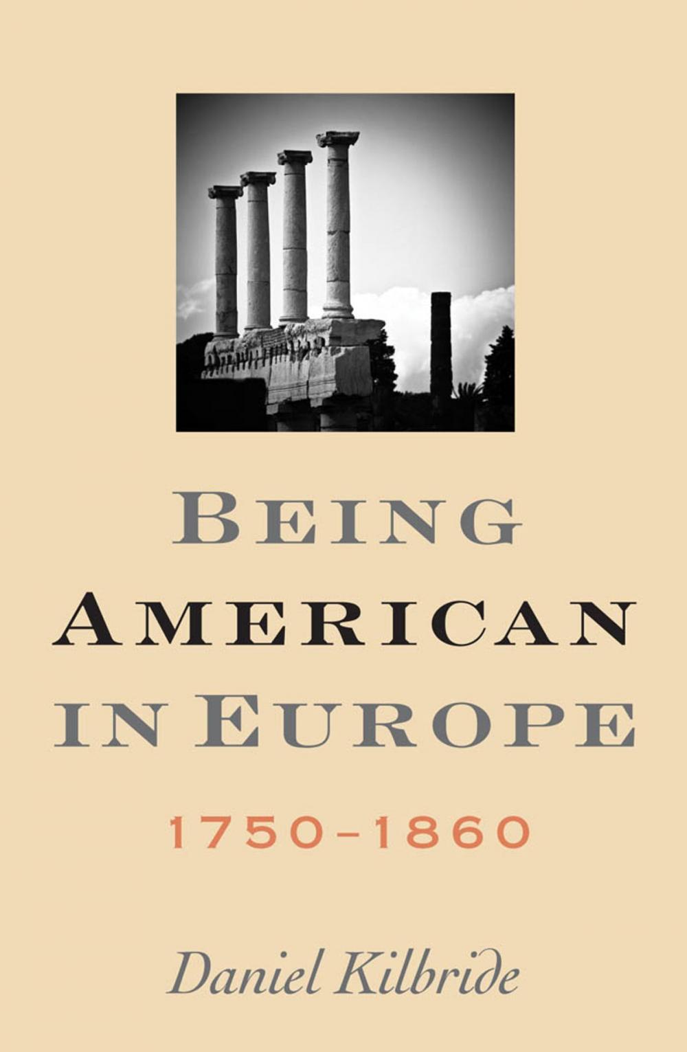 Big bigCover of Being American in Europe, 1750–1860