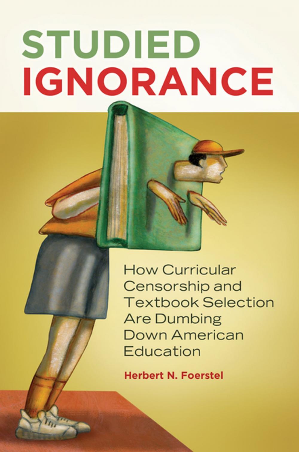 Big bigCover of Studied Ignorance: How Curricular Censorship and Textbook Selection Are Dumbing Down American Education