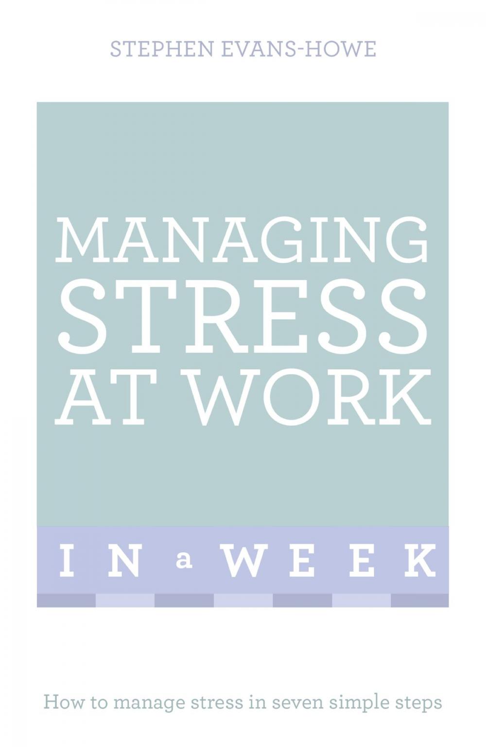 Big bigCover of Managing Stress At Work In A Week