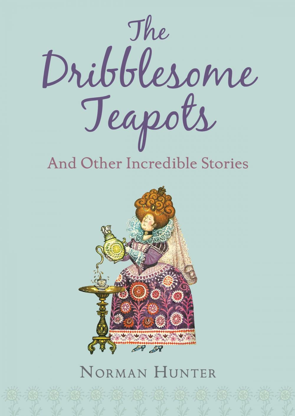 Big bigCover of The Dribblesome Teapots and Other Incredible Stories