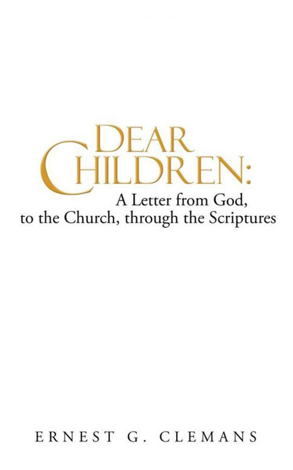 Big bigCover of Dear Children: a Letter from God, to the Church, Through the Scriptures