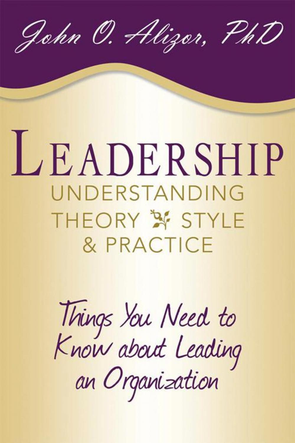 Big bigCover of Leadership: Understanding Theory, Style, and Practice