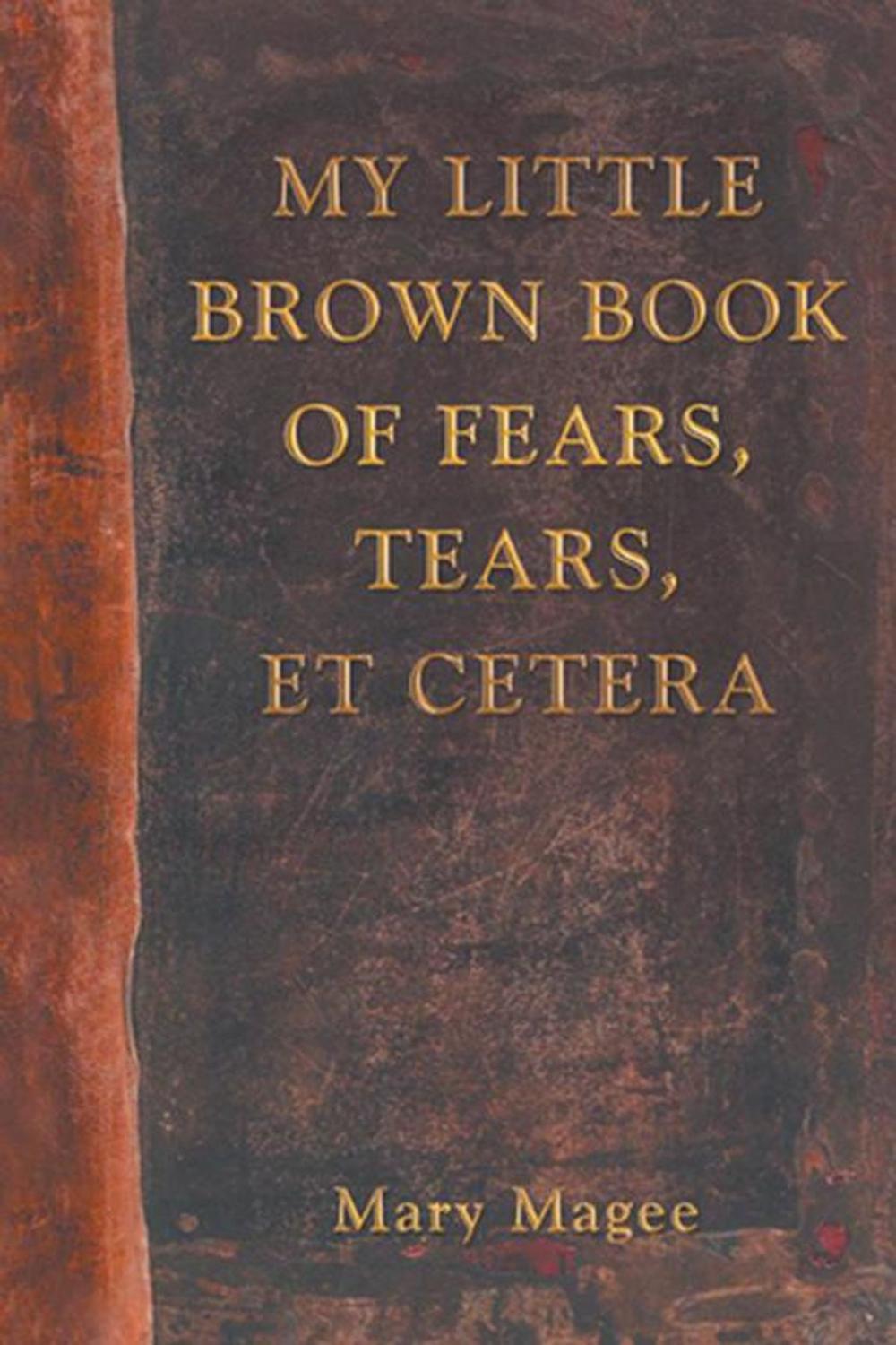 Big bigCover of My Little Brown Book of Fears, Tears, Et Cetera