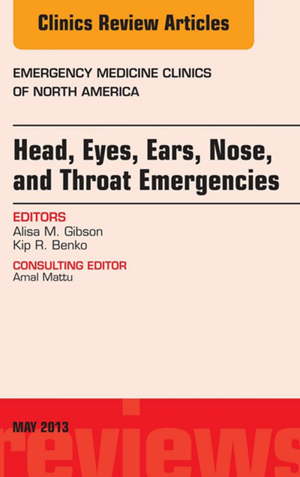 Big bigCover of Head, Eyes, Ears, Nose, and Throat Emergencies, An Issue of Emergency Medicine Clinics, E-Book