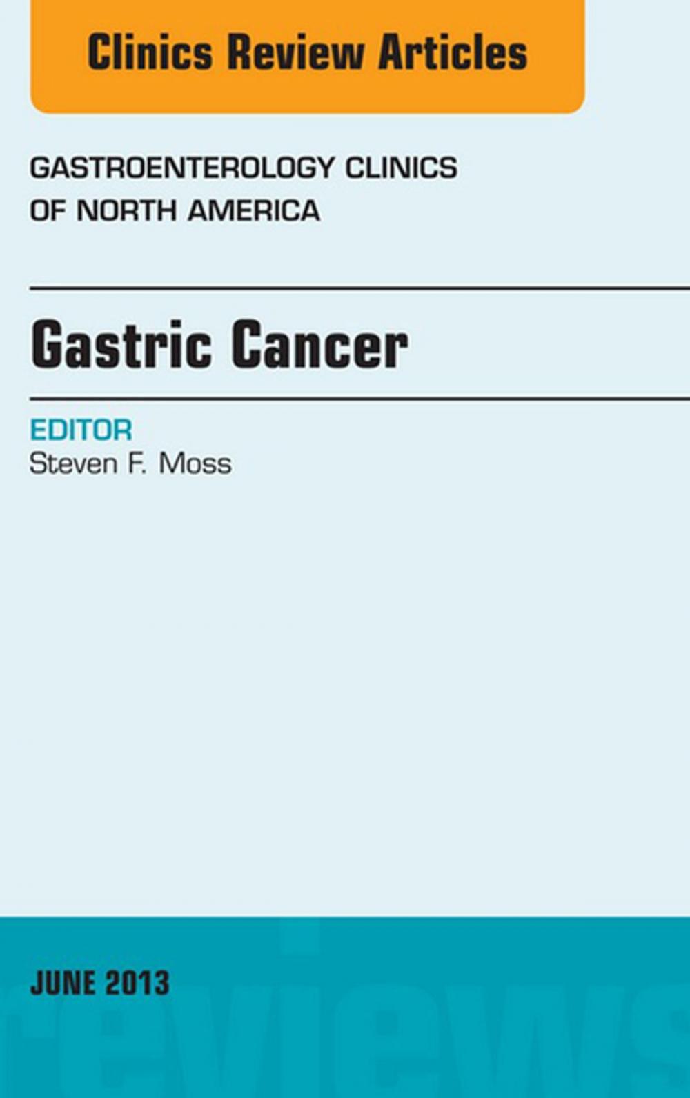 Big bigCover of Gastric Cancer, An Issue of Gastroenterology Clinics, E-Book