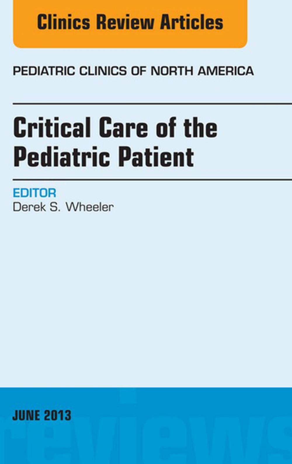 Big bigCover of Critical Care of the Pediatric Patient, An Issue of Pediatric Clinics - E-Book