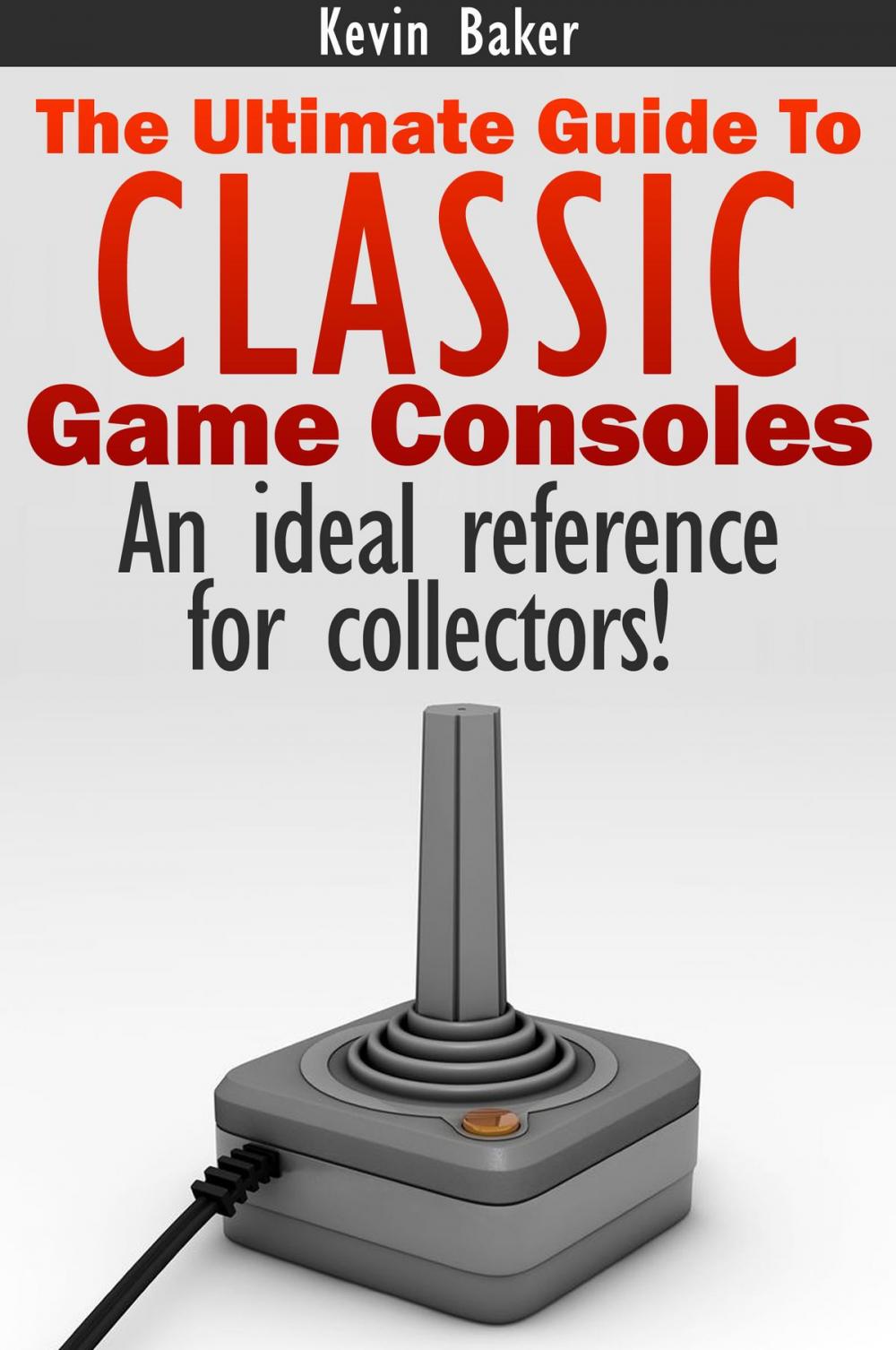 Big bigCover of The Ultimate Guide to Classic Game Consoles