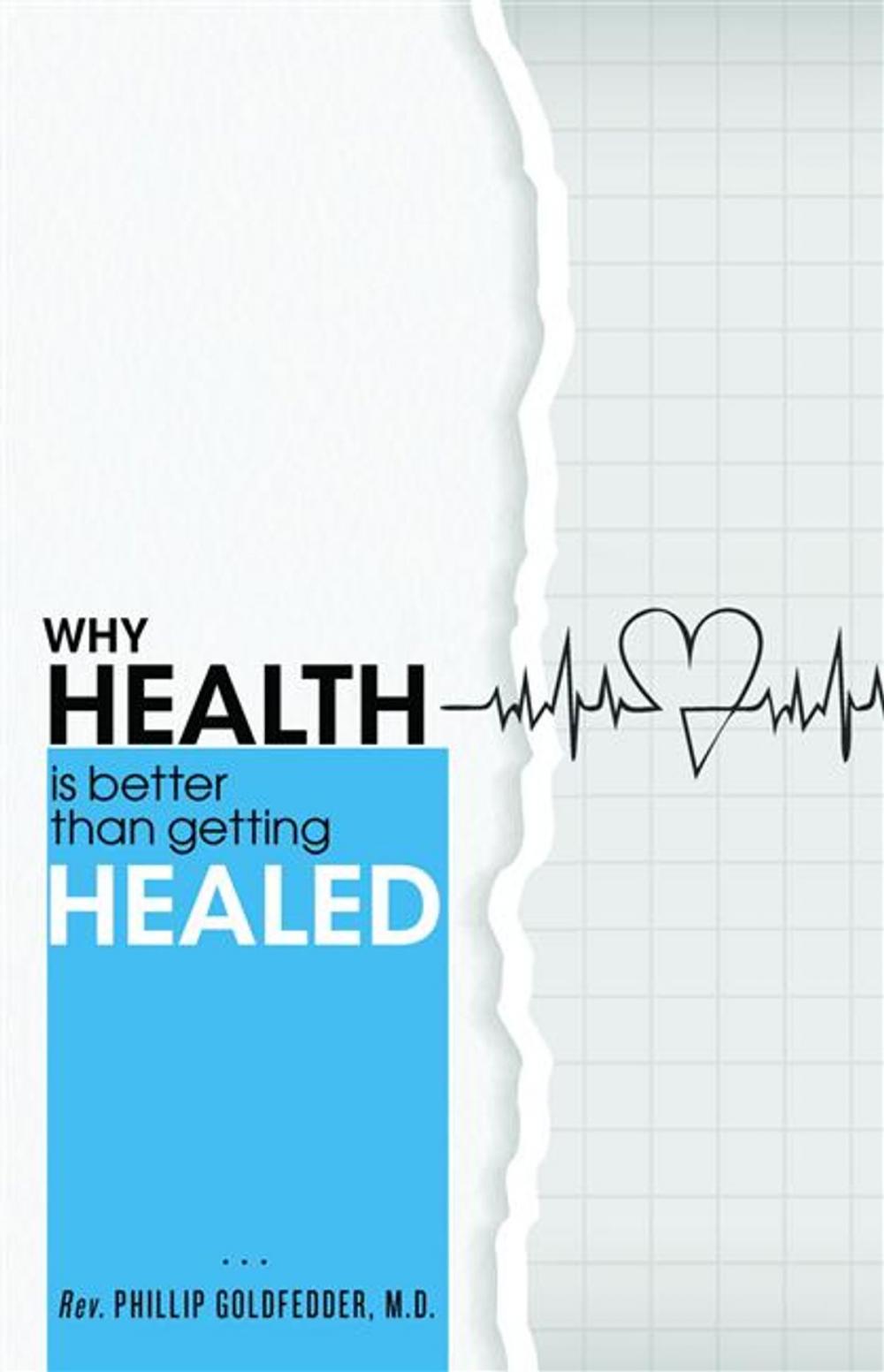 Big bigCover of Why Health is Better than getting Healed