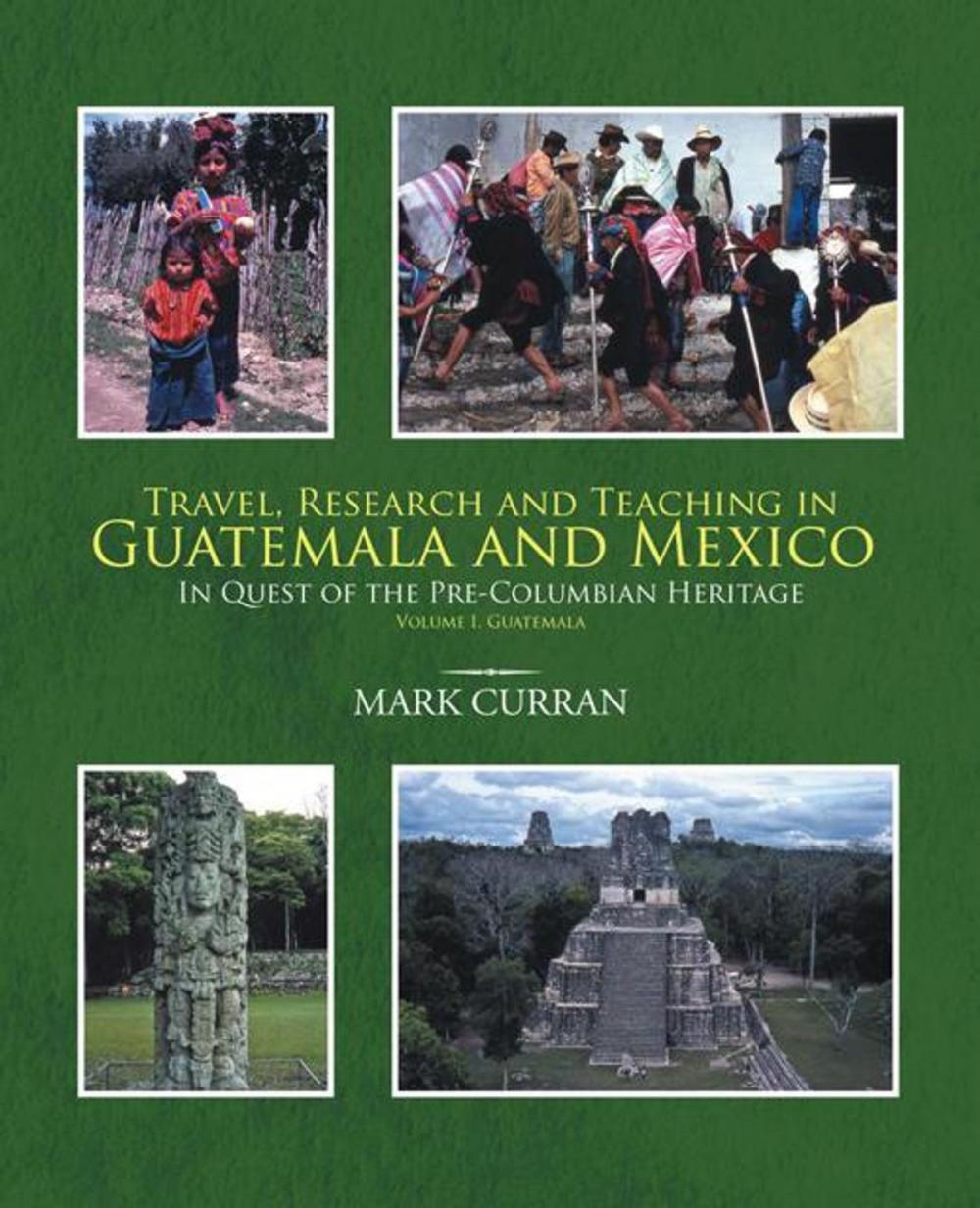 Big bigCover of Travel, Research and Teaching in Guatemala and Mexico