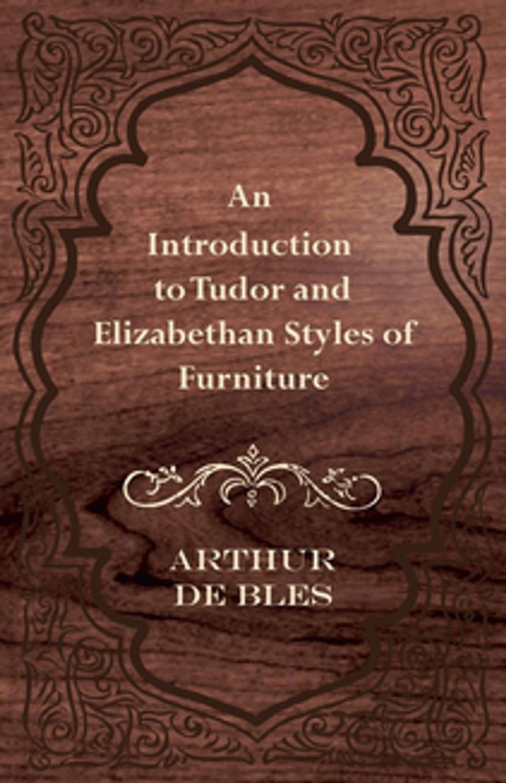 Big bigCover of An Introduction to Tudor and Elizabethan Styles of Furniture