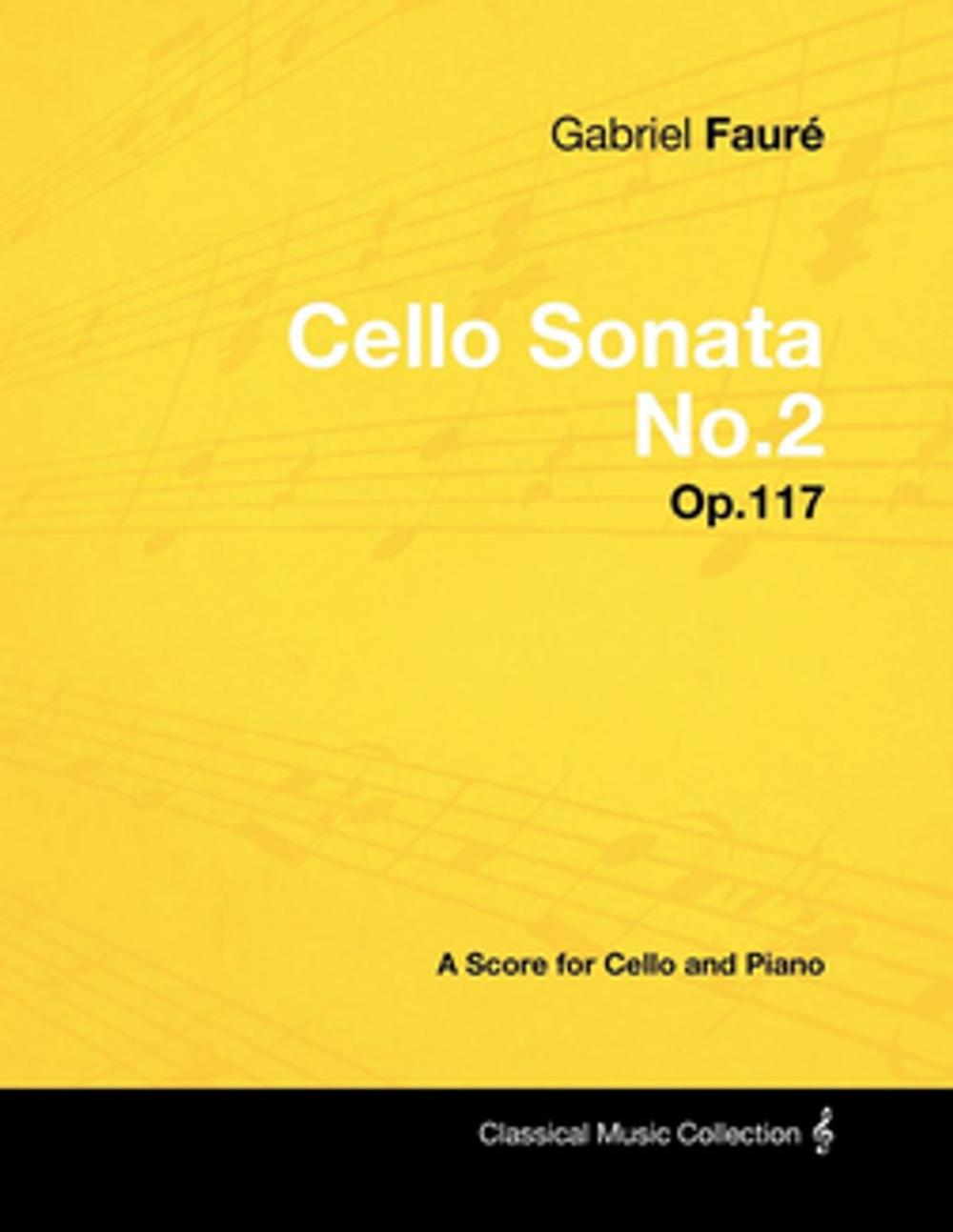 Big bigCover of Gabriel Fauré - Cello Sonata No.2 - Op.117 - A Score for Cello and Piano