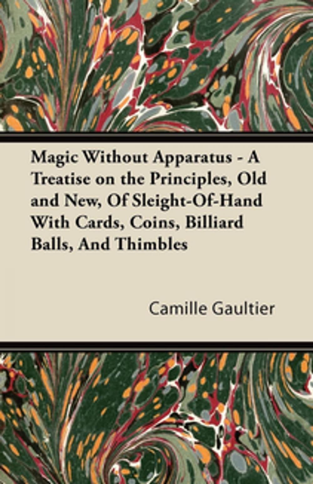 Big bigCover of Magic Without Apparatus - A Treatise on the Principles, Old and New, Of Sleight-Of-Hand With Cards, Coins, Billiard Balls, And Thimbles